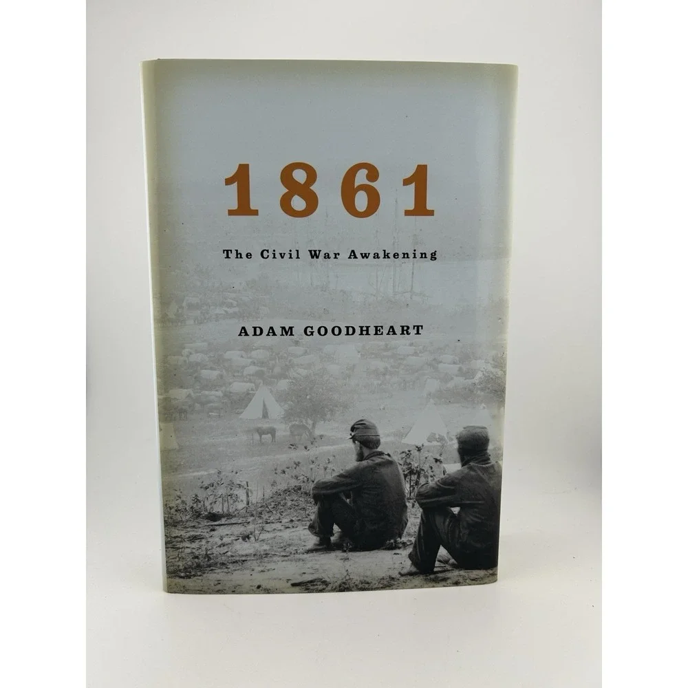 1861 : The Civil War Awakening by Adam‎ Goodheart (2011, Hardcover)